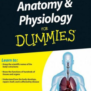 Anatomy and Physiology for Dummies