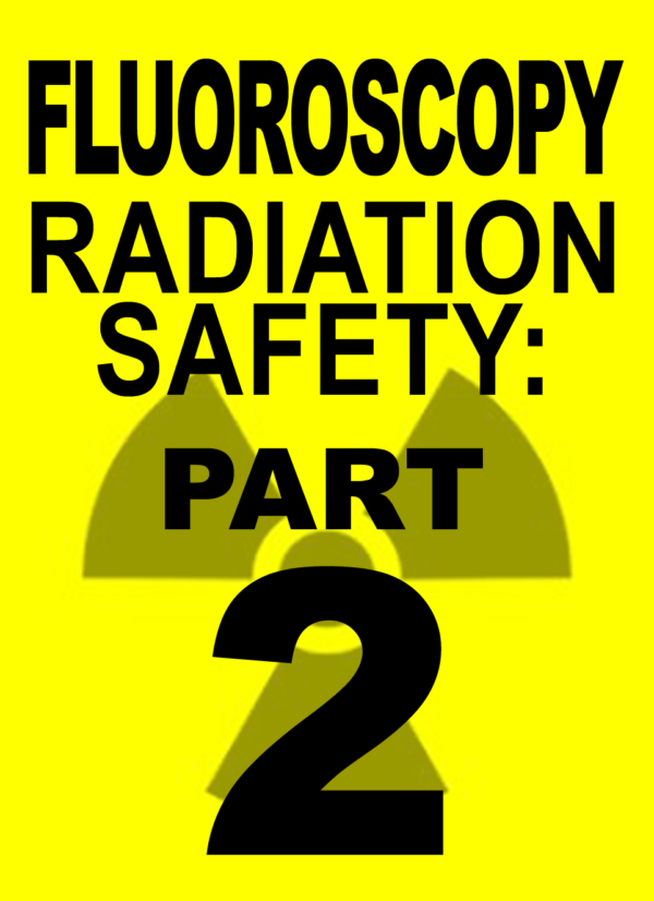 Fluoroscopy Radiation Safety PART 2