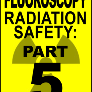 Fluoroscopy and Radiation Dose Safety